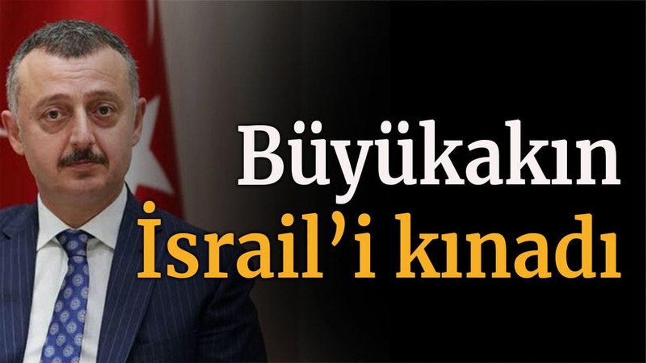 Büyükakın İsrail’i kınadı